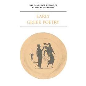 P E Easterling: The Cambridge History of Classical Literature: Volume 1, Greek Literature, Part Early Poetry