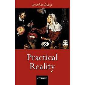 Jonathan Dancy: Practical Reality