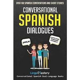 Lingo Mastery: Conversational Spanish Dialogues: Over 100 Conversations and Short Stories