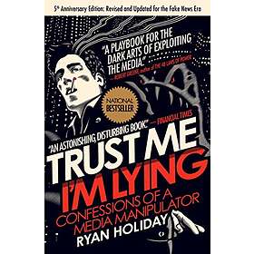 Ryan Holiday: Trust Me, I'm Lying