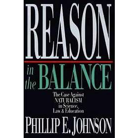 Phillip E Johnson: Reason in the Balance The Case Against Naturalism Science, La