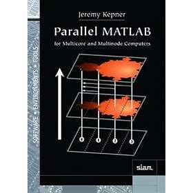 Jeremy Kepner: Parallel MATLAB for Multicore and Multinode Computers