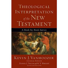Kevin J Vanhoozer, Daniel Treier, N t Wright: Theological Interpretation of the 