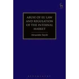 Alexandre Sayde: Abuse of EU Law and Regulation the Internal Market