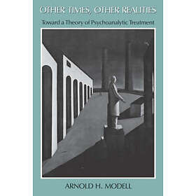 Arnold Modell: Other Times, Realities