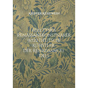 Krister Kühlwein: 6722 Tyska renässanskonstnärer (6722 Deutsche Künstler der Renaissance). Del 1