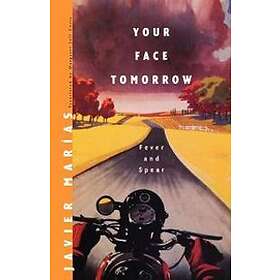 Javier Marias: Your Face Tomorrow: v. 1 Fever and Spear