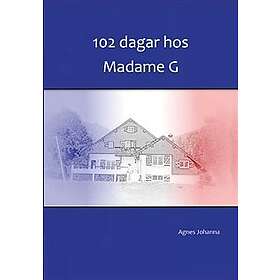 Agnes Johanna: 102 dagar hos Madame G