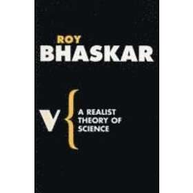 Roy Bhaskar: A Realist Theory of Science