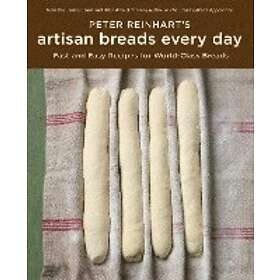 Peter Reinhart: Peter Reinhart's Artisan Breads Every Day