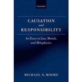 Michael S Moore: Causation and Responsibility