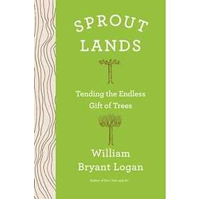 William Bryant Logan: Sprout Lands
