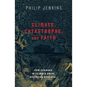 Philip Jenkins: Climate, Catastrophe, and Faith