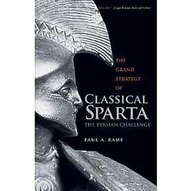 Paul Anthony Rahe: The Grand Strategy of Classical Sparta