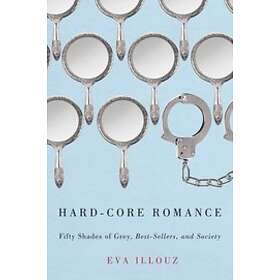 Eva Illouz: Hard-Core Romance