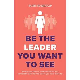 Susie Ramroop: Be the Leader You Want to See