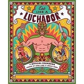 Legends of Lucha Libre, Monica Ochoa: Eat Like a Luchador