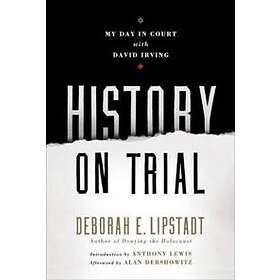 Deborah E Lipstadt: History on Trial