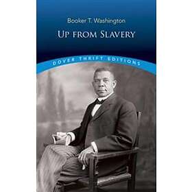 Booker T Washington: Up from Slavery