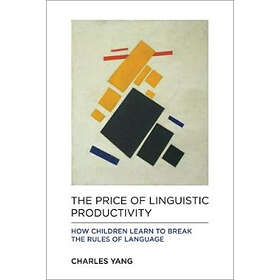 Charles Yang: The Price of Linguistic Productivity