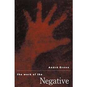 Andre Green: The Work of the Negative