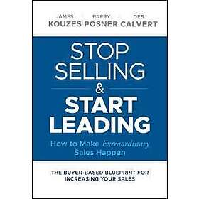 JM Kouzes: Stop Selling and Start Leading How to Make Extraordinary Sales Happen