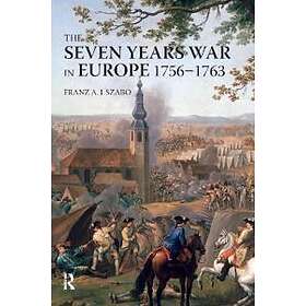 Franz A J Szabo: The Seven Years War in Europe
