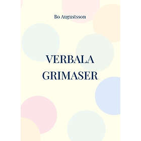 Bo Augustsson: Verbala grimaser en verklighetsflykt