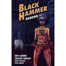 Jeff Lemire: Black Hammer Volume 5: Reborn Part One