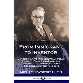Michael Idvorsky Pupin: From Immigrant to Inventor