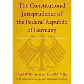 Donald P Kommers, Russell A Miller: The Constitutional Jurisprudence of the Federal Republic Germany
