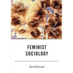 Sara Delamont: Feminist Sociology