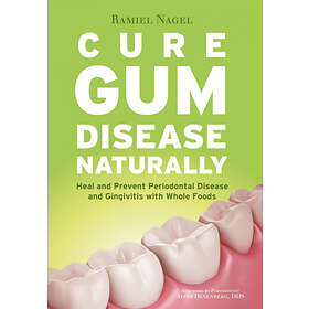 Ramiel Nagel: Cure Gum Disease Naturally