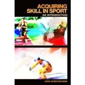 John Honeybourne: Acquiring Skill in Sport: An Introduction