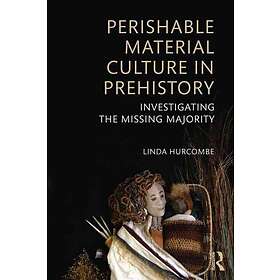Linda M Hurcombe: Perishable Material Culture in Prehistory