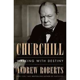 Andrew Roberts: Churchill: Walking with Destiny