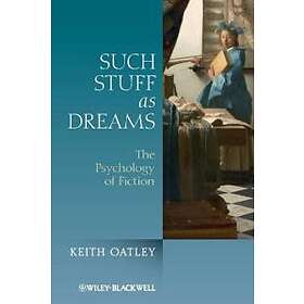 K Oatley: Such Stuff as Dreams The Psychology of Fiction