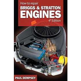 Paul Dempsey: How to Repair Briggs and Stratton Engines, 4th Ed.