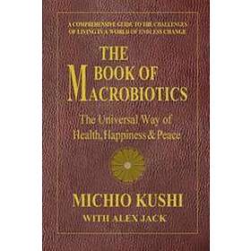 Michio Kushi, Alex Jack: Book of Macrobiotics