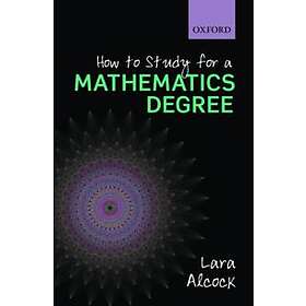 Lara Alcock: How to Study for a Mathematics Degree