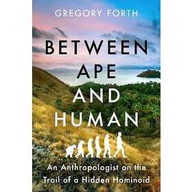 Gregory Forth: Between Ape and Human