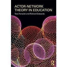 Tara Fenwick, Richard Edwards: Actor-Network Theory in Education