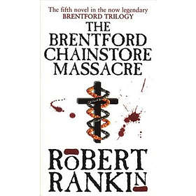 Robert Rankin: The Brentford Chain-store Massacre