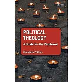 Dr Elizabeth Phillips: Political Theology: A Guide for the Perplexed