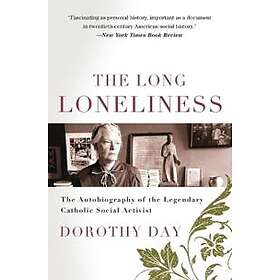 Dorothy Day: The Long Loneliness