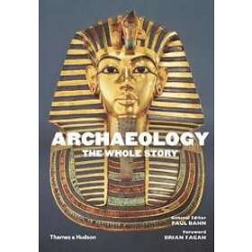 Paul Bahn: Archaeology: The Whole Story