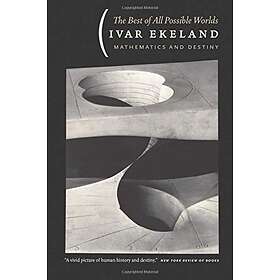 Ivar Ekeland: The Best of All Possible Worlds Mathematics and Destiny