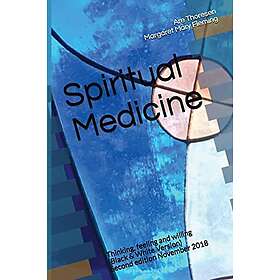 Margaret Mary Fleming DVM, Are Simeon Thoresen DVM: Spiritual Medicine: Thinking, Feeling and Willing (Black & White Version)