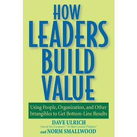 Dave Ulrich, Norm Smallwood: How Leaders Build Value