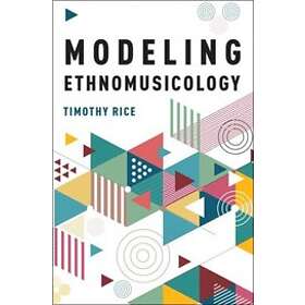 Timothy Rice: Modeling Ethnomusicology